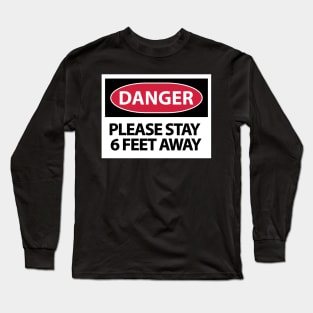 Please stay 6 feet away Long Sleeve T-Shirt